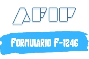 Descargar Formulario F-1246 para AFIP en PDF (2023)