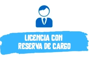 Licencia con Reserva de Cargo